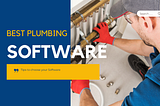 Choosing the Best Plumbing CRM Software