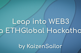 Leap into WEB3 via ETHGlobal Hackathon