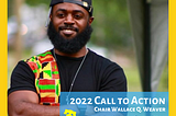 2022 Call to Action- A Message from MAC Chair Wallace Q. Weaver