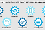 Start your business with these 7 B2C E-commerce features