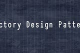 Factory Design Pattern Nedir?