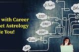 Struggling with Career Choices? Let Astrology Guide You!
