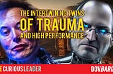 The Intertwining Twins of Trauma and High Performance