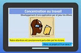 Développement par les élèves d’une application dédiée à la concentration au travail : Retour…