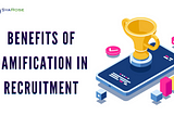 Benefits of Gamification in Recruitment