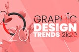 Top Graphic Design Trends 2020