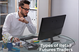 Types of Retail Futures Traders