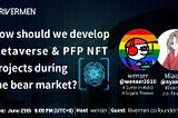 How should we develop Metaverse + PFP NFT projects during the bear market?