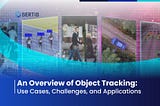 An Overview of Object Tracking: Use Cases, Challenges, and Applications