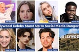 Hollywood Celebs Stand Up To Social Media Dangers