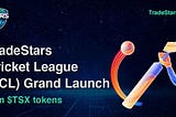 TradeStars Cricket League (TCL) Grand Launch, REWARD POOL of 7800+ TSX