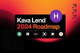 Kava Lend 2024年路线图｜全面升级借贷平台，弥合传统金融和DeFi之间的差距