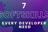 7 Soft Skills Every Developer Needs 🌟