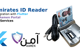 Emirates ID Reader Integration with Flutter via Aamen Portal (PAP) Services
