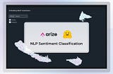 Using Hugging Face and Arize AI To Ship NLP Sentiment Classification Models With Confidence