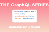 GraphQL — Schemas Inheritance & Generic Types