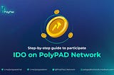 How to participate in IDO on PolyPAD Network?