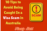 10 Tips to Avoid Being Caught In a Visa Scam in Australia