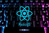 Five Things You Should Know Before You Jumping Into ReactJS 🔯
