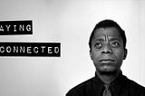 Connected With James Baldwin