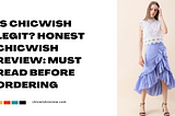Is Chicwish legit? Honest Chicwish Review: Must Read Before Ordering