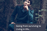 Are you Living or just Surviving….?