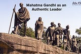 Mahatma Gandhi as an Authentic Leader