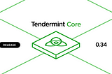 Tendermint Core v0.34 has been released!
