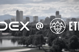 Design, DeFi and DAI — DDEX @ EthDenver