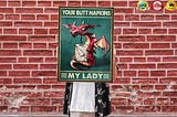 HOT Dragon your butt napkins my lady poster