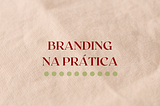 Branding: como fazer a gestão de marca
