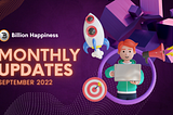 BILLION HAPPINESS Monthly Update — September 2022