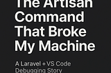How a Simple Artisan Command Nearly Killed My Machine (And How I Solved It for Good)