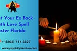 Get Your Ex Back With Love Spell Caster Florida