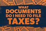 Tax Prep Checklist: What Documents Do I Need to File Taxes