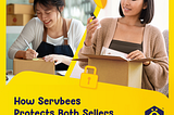 Servbees Shield: How Servbees protects both sellers and buyers in the commerce app