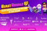 Blast Royale Raises $5 Million in Seed Round Co-led by Animoca Brands and Mechanism Capital