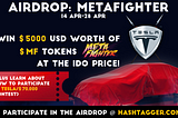 Airdrop: MetaFighter ($MF) 385,000 $MF tokens (worth ~5000USD at the IDO price)