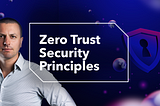 Zero Trust Security Principles