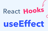 Mastering the useEffect Hook in React: A Comprehensive Tutorial