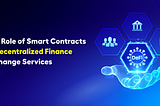 The Role of Smart Contracts in Decentralized Finance Exchange Services