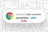 Chrome Dev Summit 2019 tl;dw