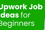 How To Approach Upwork and Make Money