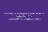 University of Washington Professor Locked Out of the American Psychological Association