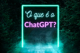 Apresentando o ChatGPT!