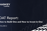 Digital Asset Treasury (DAT) Report, Volume 2: How to Build One and How to Invest in One