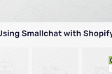 Smallchat on Shopify