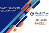 ModulTrade and Unchained Carrot unite efforts to bring blockchain-based loyalty programs to…