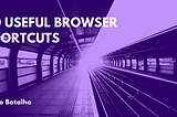 Useful browser shortcuts