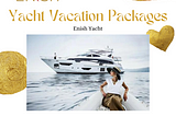 What are Some Insider tips for Enjoying a Yacht Vacation?